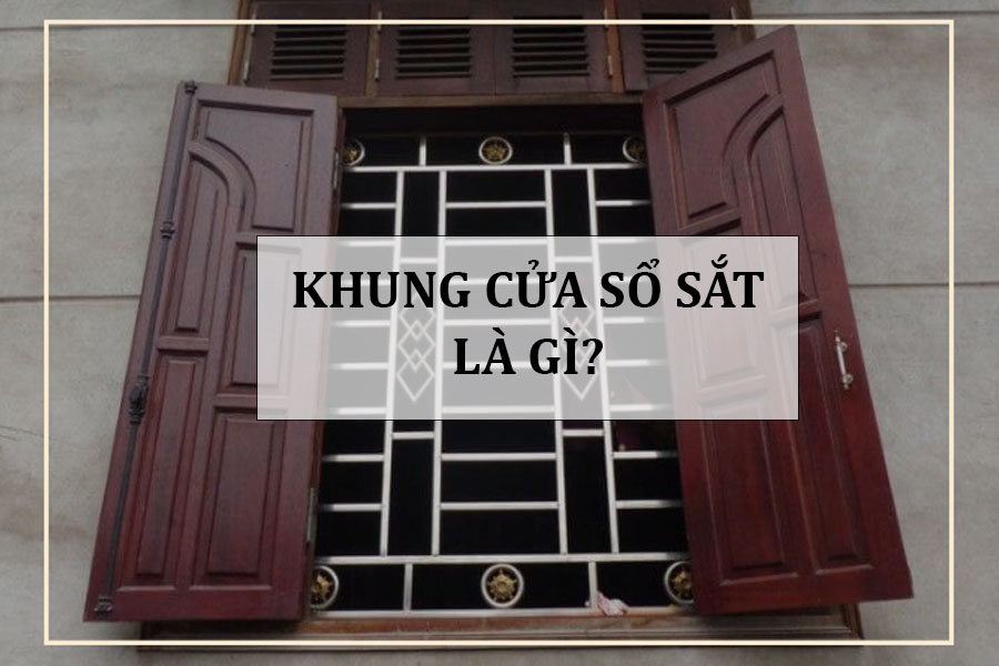 khung-cua-so-sat-la-gi