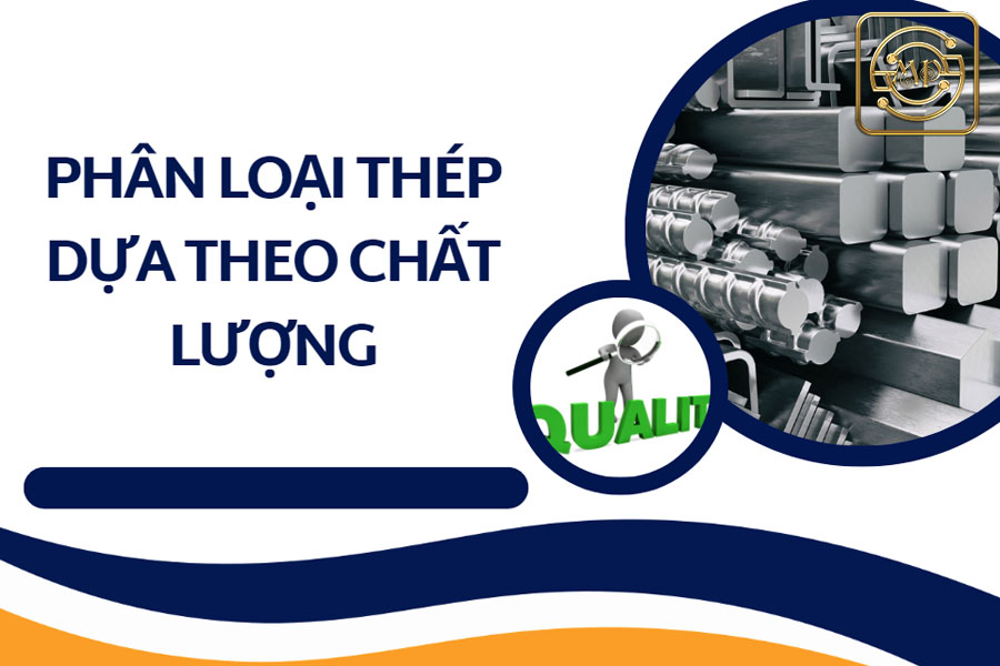 phan-loai-thep-theo-chat-luong-thep