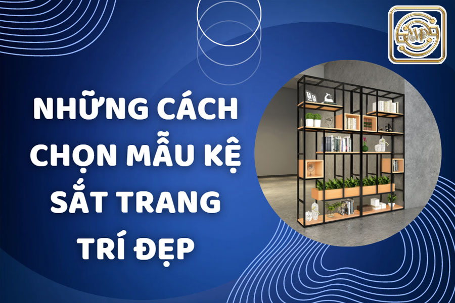 nhung-cach-chon-mau-ke-sat-trang-tri-dep